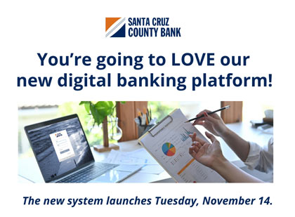 You're going to LOVE our new digital banking platform! The new system launches Tueday, November 14.