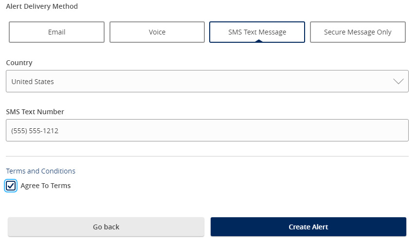Image of Alert Delivery Method includes the following button options: Email, Voice, SMS Text Message and Secure Message Only. A dropdown menu is for Country is below the Alert Delivery Methods and the SMS Text Number box, for you to enter a mobile number follows, with a Terms and Conditions check box stating that you Agree to Terms. At the very bottom you can either select the Go Back button to make edits, or the Create Alert button to proceed.